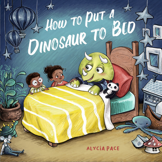 How to Put a Dinosaur to Bed - Alycia Pace